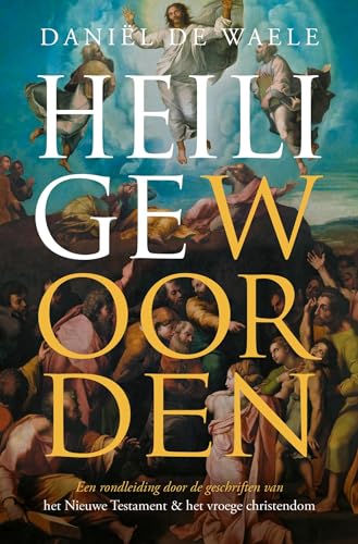 Heilige woorden: Een rondleiding door de geschriften van het Nieuwe Testament (Dutch Edition)