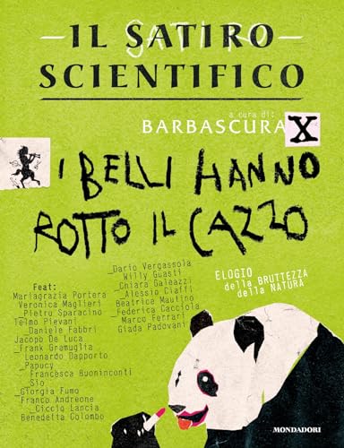 Il satiro scientifico. I belli hanno rotto il cazzo: Elogio della bruttezza della natura (Kindle Edition)