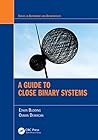 A Guide to Close Binary Systems (Series in Astronomy and Astrophysics)