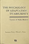 The Psychology of Adaptation to Absurdity by Seymour Fisher