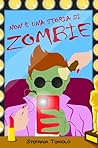 Non è una Storia di Zombie by Stefania Toniolo Non è una Storia di Zombie by Stefania Toniolo
