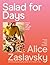 Salad for Days by Alice Zaslavsky