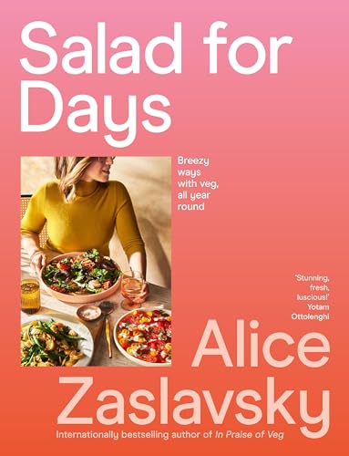 Salad for Days: Breezy Ways With Veg, All Year Round (Kindle Edition)