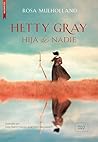 Hetty Gray: Hija de nadie Hetty Gray: Hija de nadie