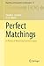 Perfect Matchings: A Theory...