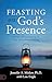 Feasting on God's Presence:...