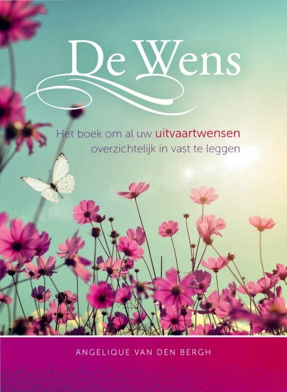 De Wens: het boek om al uw uitvaartwensen overzichtelijk in vast te leggen (Dutch Edition)