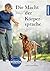 Die Macht der Körpersprache: Mit Hunden positiv kommunizieren (German Edition)