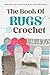 The Book Of Rugs Crochet:Be...