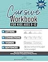 Cursive Workbook for Kids Ages 8-12: Step-by-Step Mastery—Mastering Cursive with Enthusiasm, Creativity, and Confidence