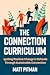 The Connection Curriculum: Igniting Positive Change in Schools Through Sustainable Connection