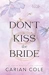 Don't Kiss the Bride by Carian Cole