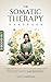 The Somatic Therapy Handboo...