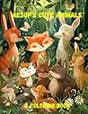 Aesop's Cute Animals: Coloring Book for Adults and Kids, Simple and Delicate Designs for Relaxation Featuring Lovely Cute Animals of Aesop's Timeless Tales