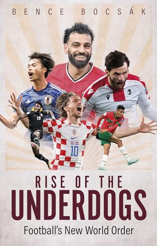 Rise of the Underdogs: Football's New World Order (Paperback)
