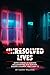 Unresolved Lives: Seven Stories of Mayhem Including the Mad Butcher, Sodder Children, and Cabin 13