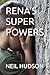 RENA'S SUPER POWERS