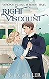 Wrong Place. Wrong Time. Right Viscount. by K.D.  Miller