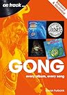 Gong - revised and updated: Every Album, Every Song (On Track)