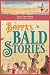 Boppa's Bald Stories: Thirt...