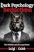The Dark Psychology behind Seduction by Luigi X. Caleb
