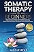 Somatic Therapy For Beginne...