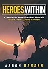 Heroes Within: A Framework for Empowering Students to Own Their Learning Journeys (Instill hope, self-efficacy, and ownership in your students)