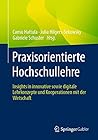 Praxisorientierte Hochschullehre: Insights in innovative sowie digitale Lehrkonzepte und Kooperationen mit der Wirtschaft (German Edition)