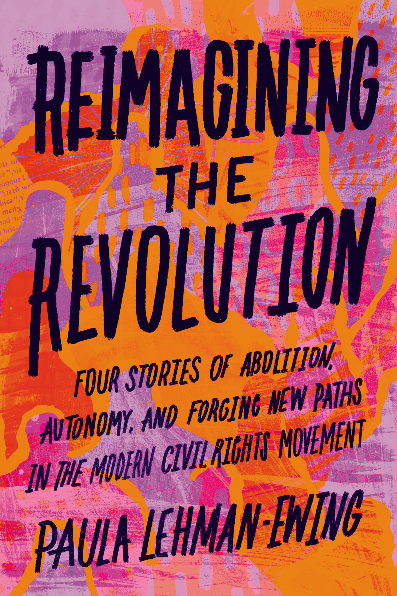 Reimagining the Revolution: Four Stories of Abolition, Autonomy, and Forging New Paths in the Modern Civil Rights Movement (Paperback)