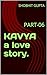 KAVYA a love story.: PART-06
