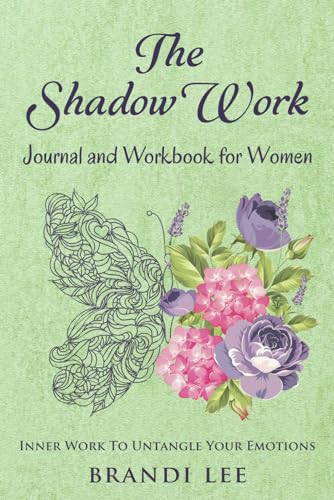 The Shadow Work Journal and Workbook for Women: Inner Work To Untangle Your Emotions (Paperback)