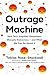 Outrage Machine by Tobias Rose-Stockwell