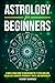 Astrology for Beginners by Honey Barnes