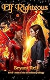 Elf Righteous (Elf Mastery, #3) Elf Righteous (Elf Mastery, #3)