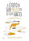 El éxito de ser feliz en lo que haces: Preguntas para amar y encontrar sentido a tu tarea diaria (Spanish Edition)