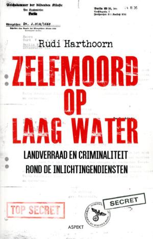 Zelfmoord op laagwater: landverraad en criminaliteit rond de inlichtingendienst