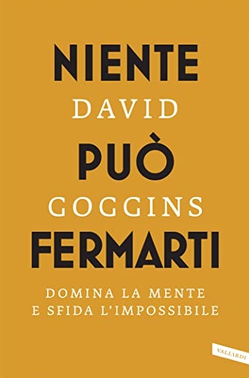 Niente può fermarti. Domina la mente e sfida l'impossibile