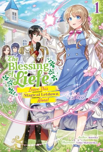 The Blessing of Liefe: Leave This Magical Letdown Alone! Volume 1 (Kindle Edition)