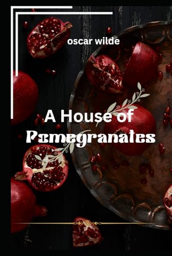 A HOUSE OF POMEGRANATES