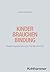 Kinder Brauchen Bindung: Beziehungsgestaltung in Familie Und Kita (Praxiswissen Erziehung) (German Edition)
