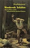 Wandernde Schatten: Ahasver, Moses und die Authentizität der jüdischen Moderne (German Edition)