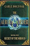 The Aurora Order: Secret of the Shroud The Aurora Order: Secret of the Shroud
