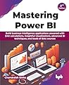 Mastering Power BI: Build business intelligence applications powered with DAX calculations, insightful visualizations, advanced BI techniques, and loads of data sources - 2nd Edition Mastering Power BI: Build business intelligence applications powered with DAX calculations, insightful visualizations, advanced BI techniques, and loads of data sources - 2nd Edition