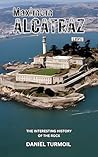 Maximum Alcatraz: The Interesting History of The Rock Penitentiary