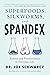 Superfoods, Silkworms, and Spandex: Science and Pseudoscience in Everyday Life