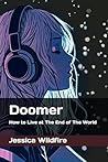 Doomer: How to Live at The End of The World