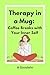 Therapy in a Mug: Coffee Br...