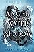 Angel of Water & Shadow (Th...