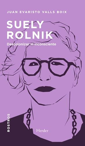 Suely Rolnik: Descolonizar el inconsciente (Rostros) (Spanish Edition)