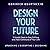 Design Your Future: 3 Simple Steps to Stop Drifting and Take Command of Your Life